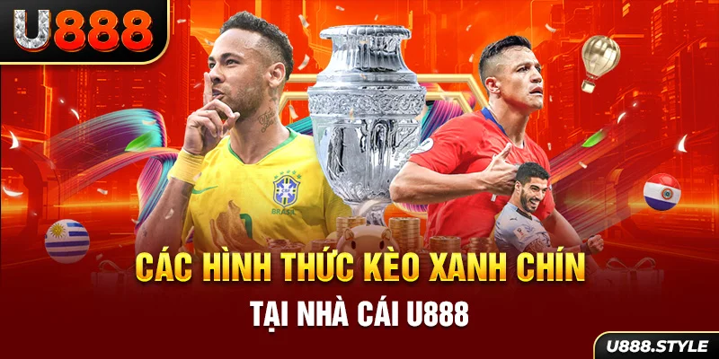 Các hình thức kèo xanh chín tại nhà cái U888