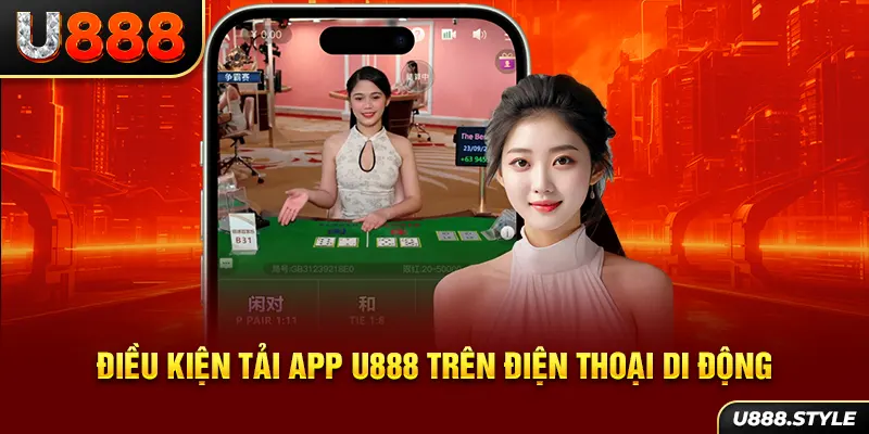 Điều kiện tải App U888 trên điện thoại di động