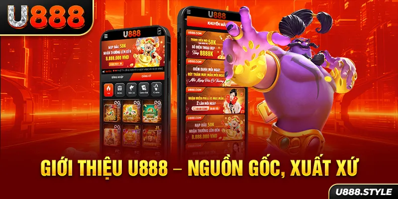 Giới thiệu U888 - Nguồn gốc, xuất xứ