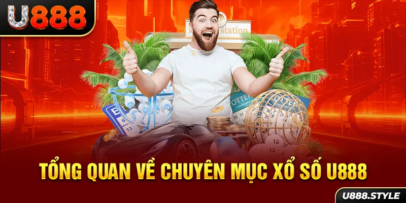 Tổng quan về chuyên mục xổ số U888