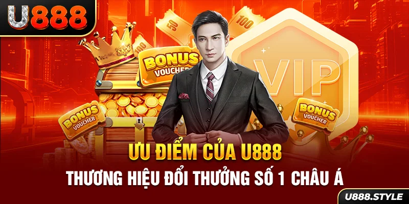 Ưu điểm của U888 - Thương hiệu đổi thưởng số 1 Châu Á