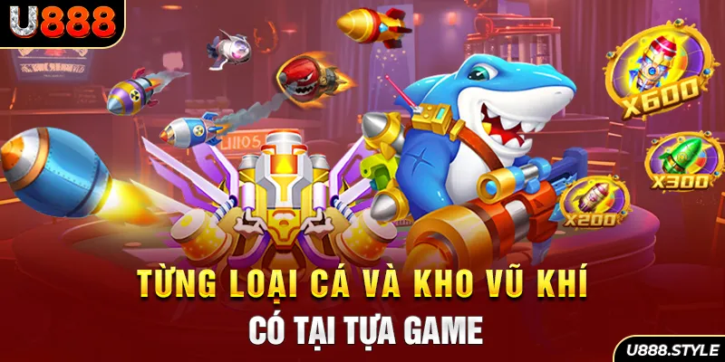 Từng loại cá và kho vũ khí có tại tựa game