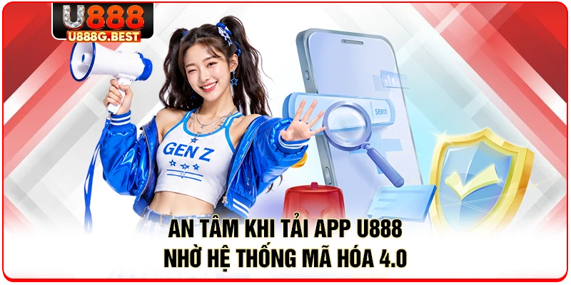 An tâm khi tải app U888 nhờ hệ thống mã hóa 4.0