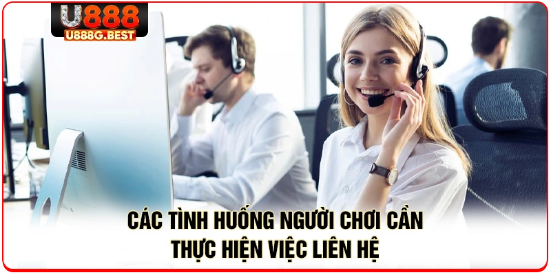 Các tình huống người chơi cần thực hiện việc liên hệ 