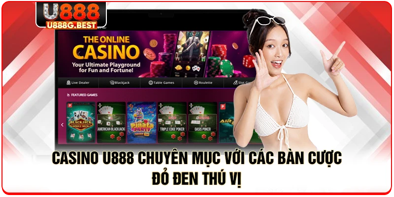 Casino U888 chuyên mục với các bàn cược đỏ đen thú vị