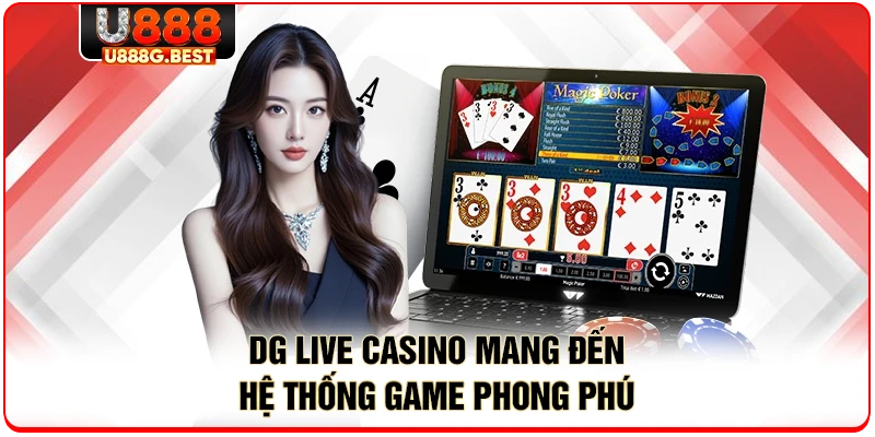 DG Live Casino mang đến hệ thống game phong phú