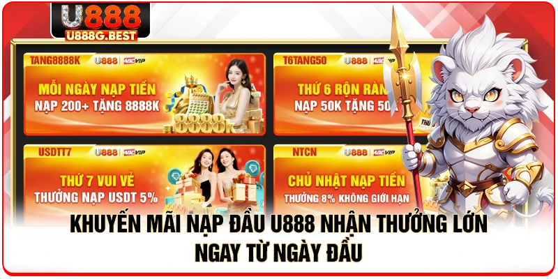 Khuyến Mãi Nạp Đầu U888 Nhận Thưởng Lớn Ngay Từ Ngày Đầu