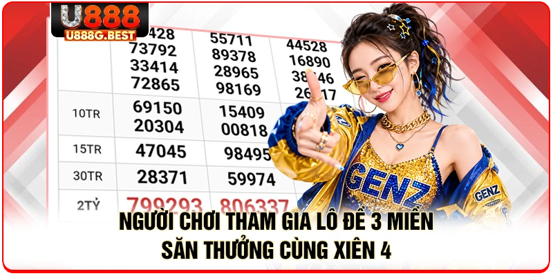 Người chơi tham gia lô đề 3 miền săn thưởng cùng xiên 4