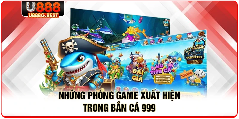 Những phòng game xuất hiện trong bắn cá 999